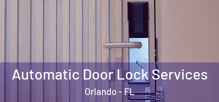  Automatic Door Lock Services Orlando - FL