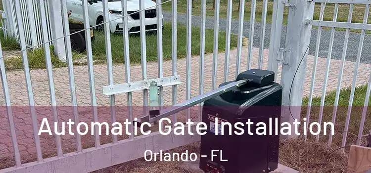 Automatic Gate Installation Orlando - FL