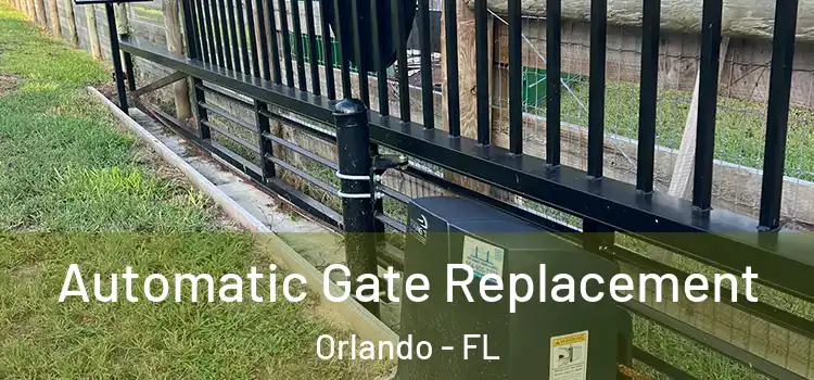 Automatic Gate Replacement Orlando - FL