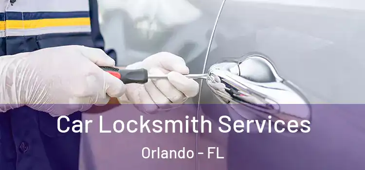  Car Locksmith Services Orlando - FL