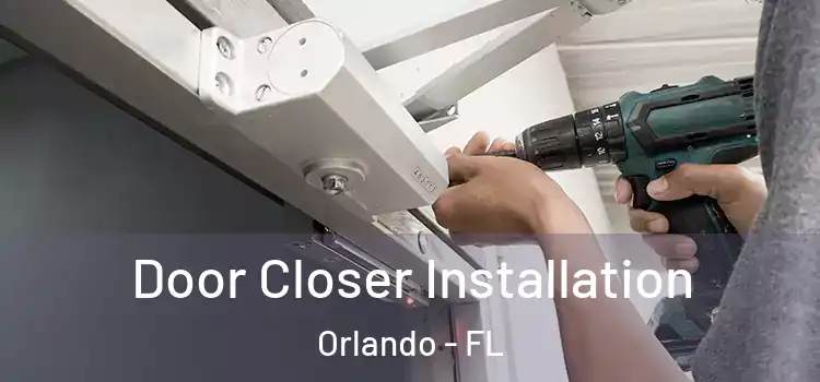  Door Closer Installation Orlando - FL
