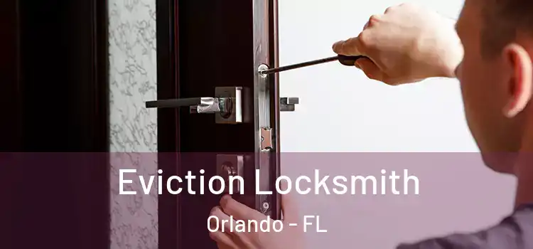  Eviction Locksmith Orlando - FL