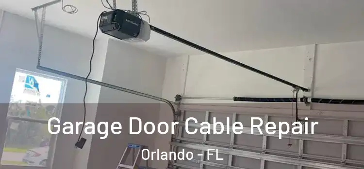  Garage Door Cable Repair Orlando - FL