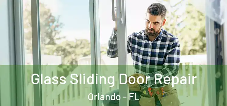 Glass Sliding Door Repair Orlando - FL