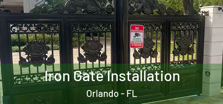 Iron Gate Installation Orlando - FL