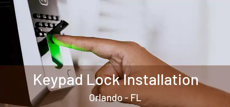  Keypad Lock Installation Orlando - FL