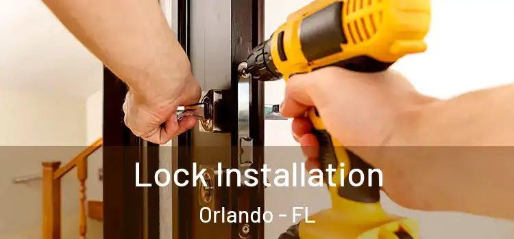  Lock Installation Orlando - FL