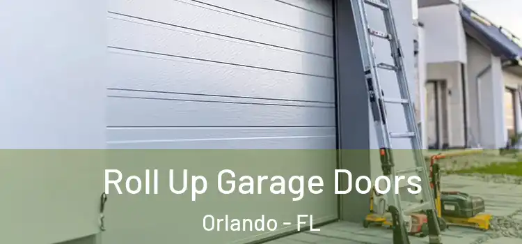  Roll Up Garage Doors Orlando - FL