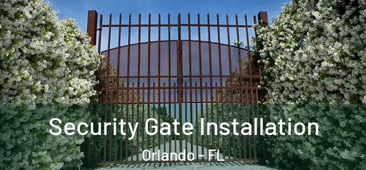 Security Gate Installation Orlando - FL